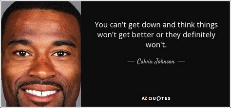 Calvin johnson (4) quotes calvin looks over to tony, who's bouncing a little—he's light on his feet like he's ready to dance. TOP 18 QUOTES BY CALVIN JOHNSON | A-Z Quotes