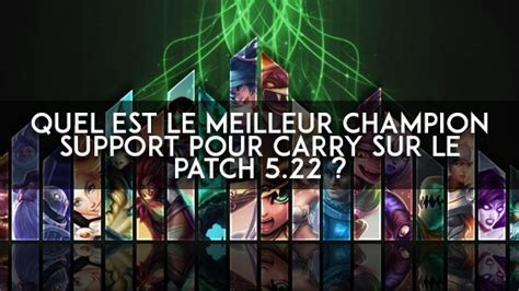 League of Legends : quel est le meilleur champion support pour carry ...