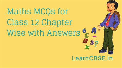Download in pdf free by clicking on links. Maths MCQs for Class 12 Chapter Wise with Answers Pdf Download - Learn CBSE