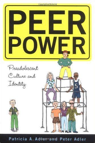 Peer Power: Preadolescent Culture and Indentity: Peter Adler, Patricia ...