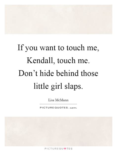 Gabriella i just don't belong here i hope you understand troy: If you want to touch me, Kendall, touch me. Don't hide ...