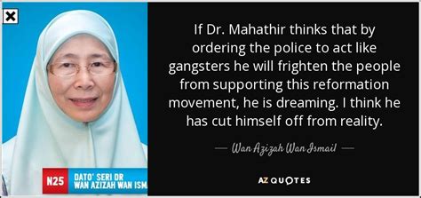 3,596 likes · 1 talking about this. Wan Azizah Wan Ismail quote: If Dr. Mahathir thinks that ...