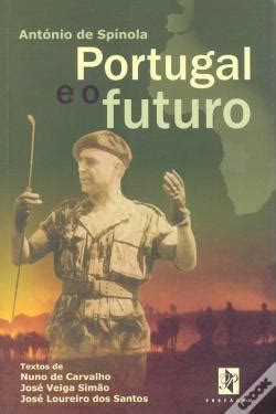 António sebastião ribeiro de spínola 11 nisan 1910 estremoz, portekiz. Portugal e o Futuro - Livro - WOOK