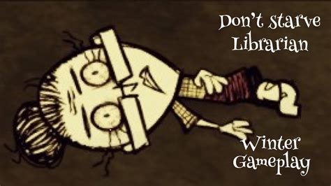 Since i wasn't able to find any guide about him here, i chose to make one. Librarian winter gameplay, Don't starve - YouTube