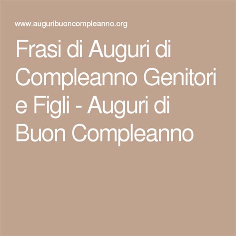Che cosa impedisce tra loro un vero dialogo? Frasi Di Buon Compleanno Per Un Figlio Di 40 Anni