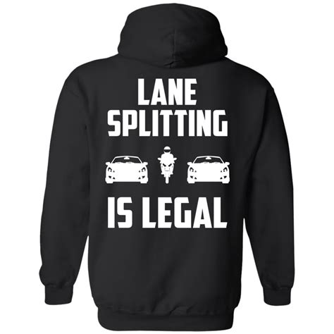 When splitting lanes, the motorcyclist must stay within 10 mph of ambient traffic speeds. LANE SPLITTING IS LEGAL HOODIE (BACK DESIGN)