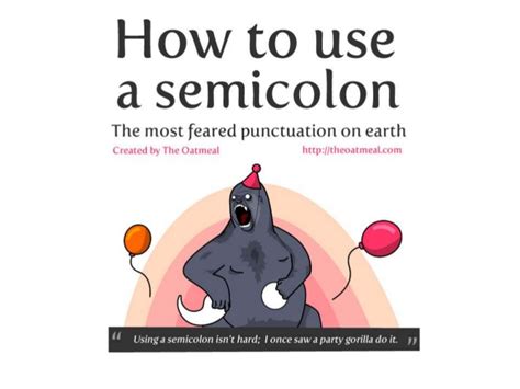 How to use a semicolon, a wonderful illustration by the oatmeal; Using A Semicolon