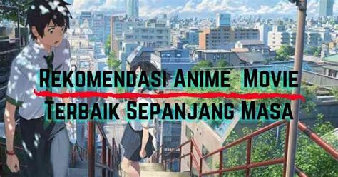 Ada serial dan movie yang bisa kamu jadikan rujukan. 30 Rekomendasi Anime Movie Terbaik Sepanjang Masa Yang ...