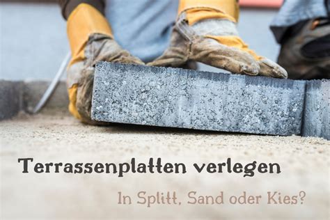 Kosten für das verlegen der terrassenplatten. Terrassenplatten verlegen in Splitt oder Sand?