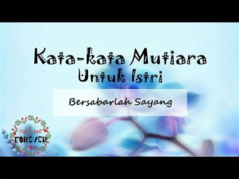 Wah pas banget kamu masuk halaman ini. Kata Mutiara Untuk Istri || Bersabarlah Sayang - YouTube