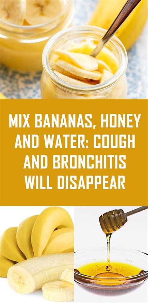 Honey is an extremely effective remedy for those persistent dry coughs. Mix Bananas, Honey and Water: Cough and Bronchitis Will ...