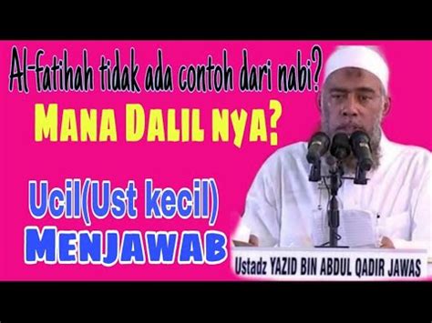 Bahkan di dalam kitab fathul qadir yang. Ust Yazid jawas salah didepan jamaahnya.Al-fatihah tidak ...