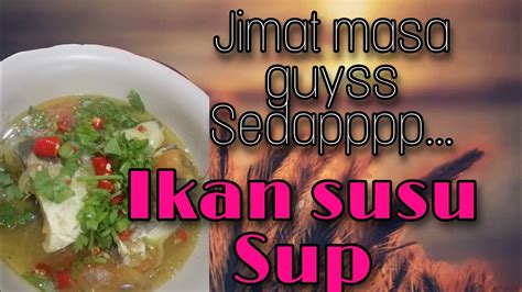 We are ready to open for booking and restaurant will be open 24hrs. Ikan susu sup versi iban - YouTube