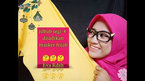 Yang mana satukah yang betul? Masker hijab dari jilbab segi empat paris || Eva Rdsh ...