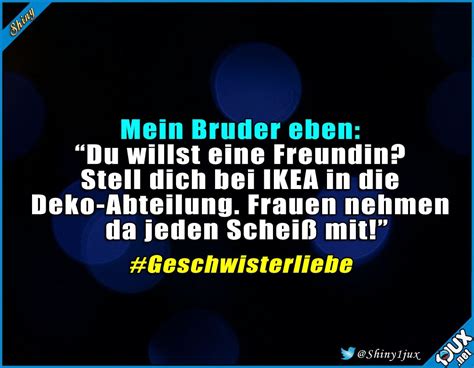 Aber aufpassen, damit ihr ihn euch nicht versalzt, denn manche sprüche sind richtig. Brüder können so fies sein (mit Bildern) | Witzige sprüche ...