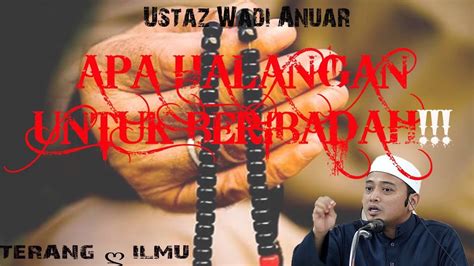 5520 5980 3310 nama : Ceramah Pendek Ustaz Wadi Anuar ("HALANGAN BERIBADAH ...