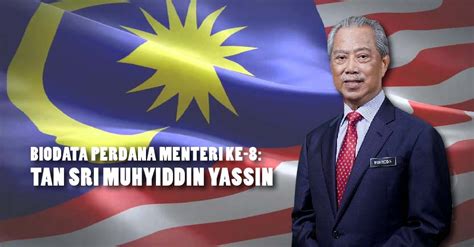 Presiden, menunjuk pemimpin yang mendapat dukungan mayoritas sebagai perdana menteri. Biodata Perdana Menteri Ke-8: Tan Sri Muhyiddin Yassin
