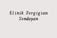 Klinik pergigian liew dan chua (714 m), koh dental surgery 许氏牙科诊所 (1 km), sehat dental care seremban 2 (1 km), klinik pergigian s2 (1 km), klinik pergigian semarak. Klinik Pergigian Sendayan, Klinik Gigi in Seremban