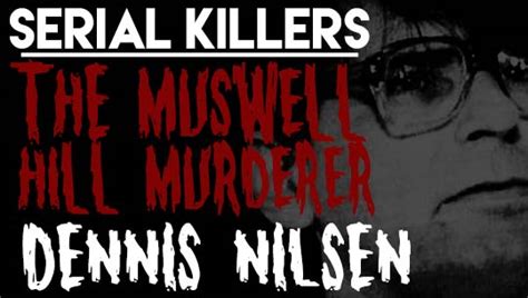 Dennis nilsen dennis nilsen (born in november 1945) was a scottish serial killer and necrophiliac who murdered twelve young men between 1978 and 1983. Real Life Is Horror: Dennis Nilsen the kindly killer