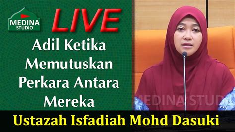 Terus terang dengan pasangan | ustazah isfadiah mohd dasuki. Ustazah Isfadiah Mohd Dasuki - Adil Ketika Memutuskan ...