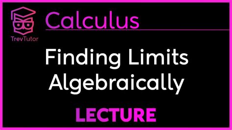 We begin by deriving a handful of theorems to give us the tools to compute many limits without explicitly working. FINDING LIMITS ALGEBRAICALLY - CALCULUS - YouTube