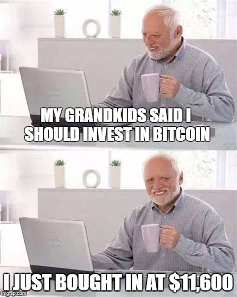 Because of this, some people may advise that investing in something that is already a decade old but is not yet fully understood by the majority, is not a good idea. Hide the Pain Harold Meme - Imgflip