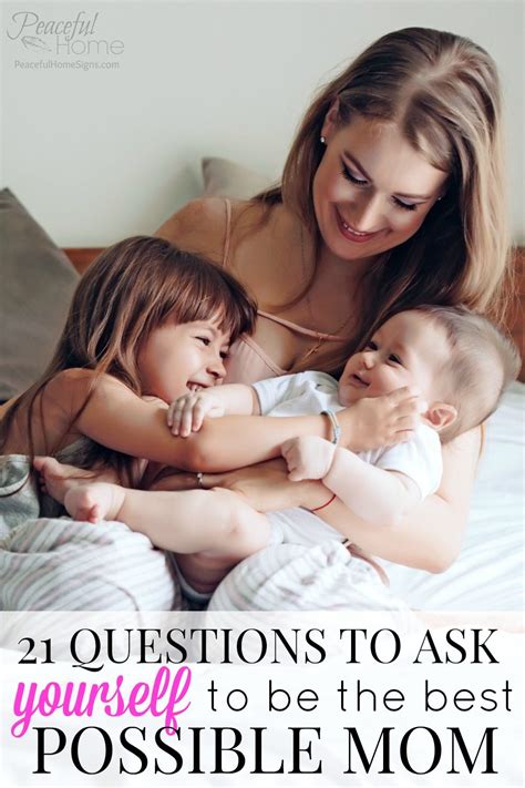 What is something you regret not having tried? 21 Questions to Ask Yourself to Be the Best Possible Mom ...