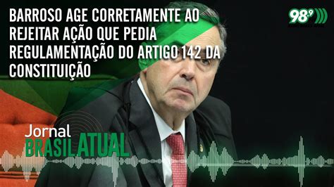 11  liberdade de locomoção e de domicílio 20 art. Barroso age corretamente ao rejeitar ação que pedia ...