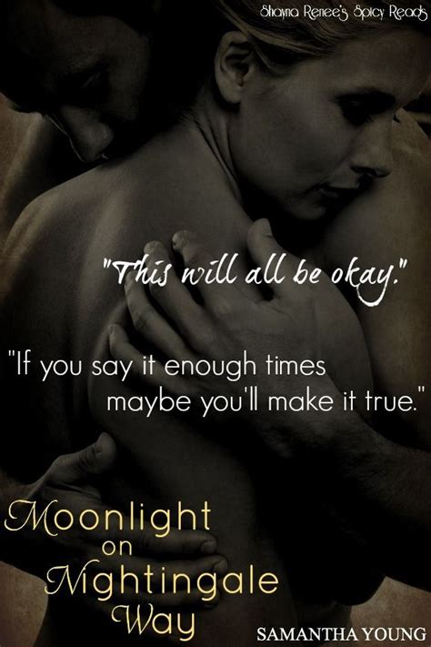 After that he must tell a story that will appeal to the peculiar personality and temperament of that particular victim. Moonlight on Nightingale Way by Samantha Young