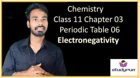 So, when elements are arranged according to increasing atomic no.'s there is periodicity in electronic configuration that leads to periodicity in their chemical. Class 11 chap 3, Periodic Table 06, Electronegativity ...