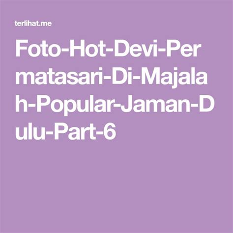 3 572 tykkäystä · 194 puhuu tästä. Foto-Hot-Devi-Permatasari-Di-Majalah-Popular-Jaman-Dulu ...