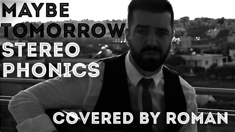 I like kelly jones's voice, the catchiness of their tunes, and the story telling. Maybe Tomorrow - Stereophonics (acoustic cover) Roman ...