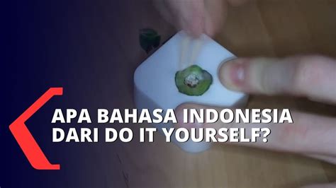 Memang sudah menjadi keunikan bahasa korea sendiri. Ini Lho Arti Do-It-Yourself Dalam Bahasa Indonesia - YouTube