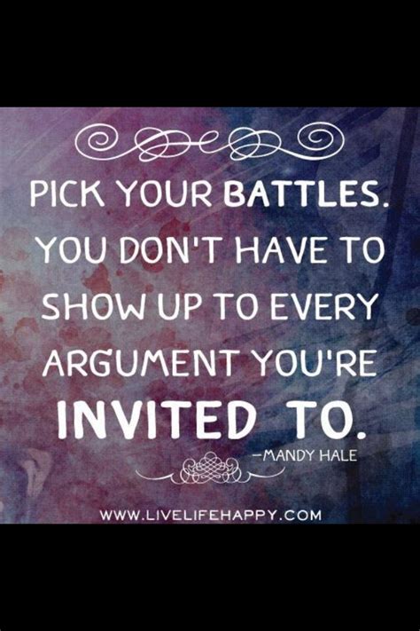 Choosing battles famous quotes & sayings. Pick your battles | Words, Words of wisdom, Life quotes
