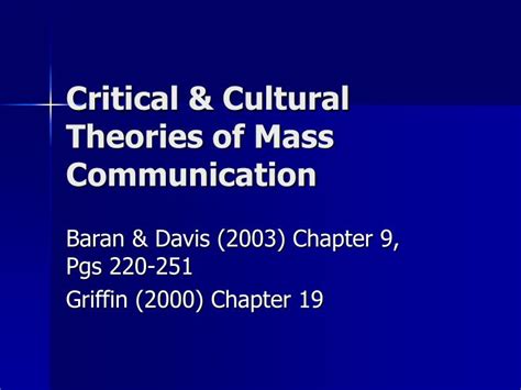 Systematic study of mass communication and mass media over the years has led to the formulation of several theories. PPT - Critical & Cultural Theories of Mass Communication ...