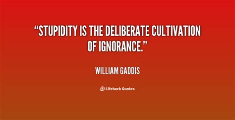 Some of them carry the timeless wisdom of what makes a stupid person, giving us food for thought. Funny Quotes About Stupidity And Ignorance. QuotesGram