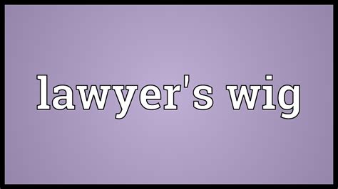 Usually people know it's meaning, but prefer to use a more spread out synonym. Lawyer's wig Meaning - YouTube