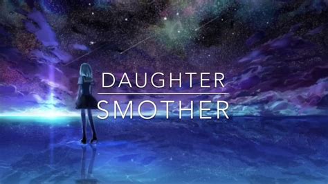 To kill someone by covering their face so that they cannot breathe: Nightcore - Smother (Lyrics) - YouTube