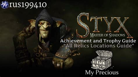 This guide applies to the steam version of styx master of shadows. Styx: Master of Shadows "My Precious" (All Relics Locations Guide) Trophy Guide [rus199410 ...
