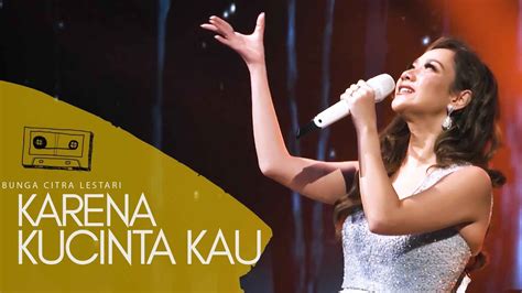 Jika ada yang bilang ku lupa kau jangan kau dengar jika ada yang bilang ku tak setia jangan kau dengar banyak cinta yang datang mendekat ku menolak semua itu karena ku cinta kau. BUNGA CITRA LESTARI - KARENA KUCINTA KAU ( Live ...