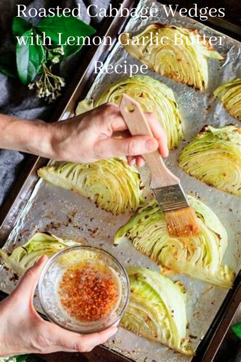 Garlic and herb roasted cabbage yield: This Roasted Cabbage Wedges with Lemon Garlic Butter ...