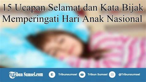 Temukan kutipan mutiara syukur favoritmu. 15 Kata-Kata Bijak dan Ucapan Selamat Untuk Memperingat Hari Anak Nasional Tanggal 23 Juli 2019 ...