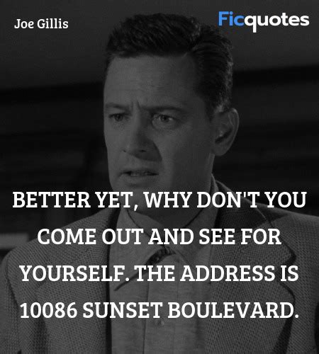 Wiki with the best quotes, claims gossip, chatter and babble. Joe Gillis Quotes - Sunset Blvd