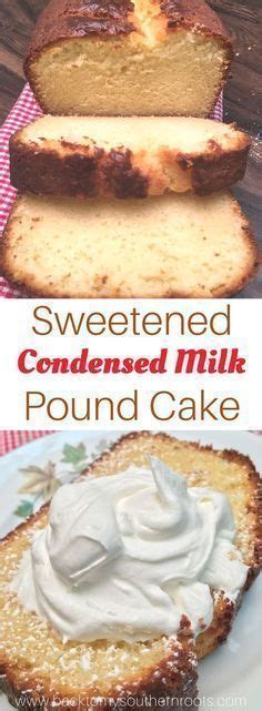 I wasn't feeling well and needed a cake for our church dinner the next. Pound Cake with Sweetened Condensed Milk - dessert recipes diabetics