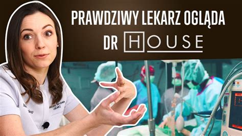 PRAWDZIWY LEKARZ ogląda DR HOUSE - YouTube