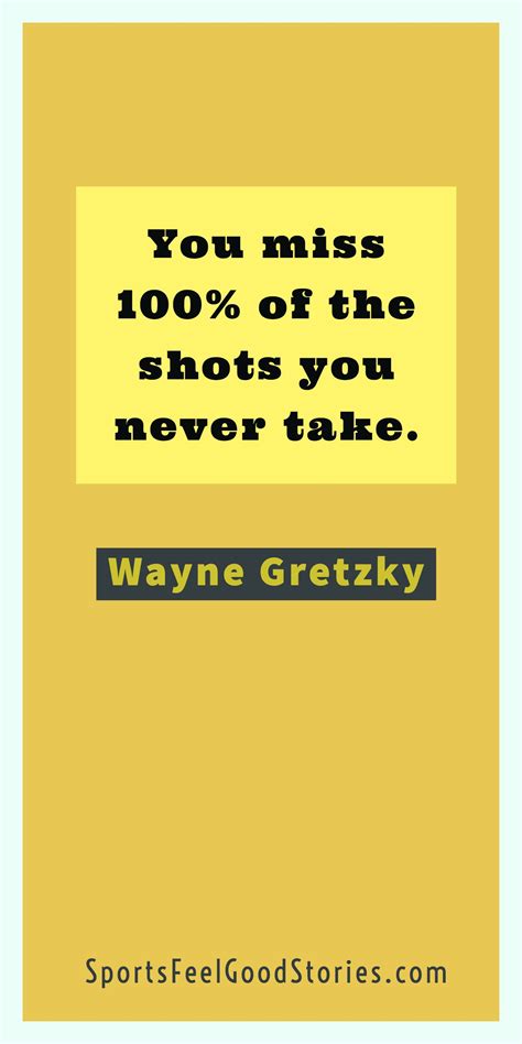 I miss all the shots i don't take. Wayne Gretzky Quotes Including You Miss 100% of Shots ...