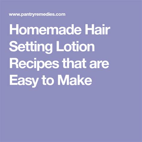 While we work to ensure that product information is correct, on occasion manufacturers may alter their ingredient lists. Homemade Hair Setting Lotion Recipes that are Easy to Make ...