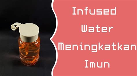 Perpaduan ketiga bahan ini menjadi satu kesatuan yang baik untuk meningkatkan imunitas tubuh. Infused Water Untuk Meningkatkan Imun - YouTube