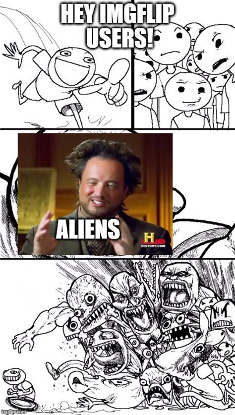 Ancient aliens is a series of image macros based on history channel's tv series with the same name starring alien expert giorgio a. Many Memes Much Aliens - Imgflip