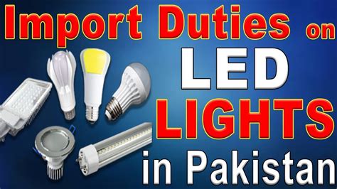 Import taxes and customs duties. Import Duty on LED Lights or Bulb in Pakistan - Customs ...